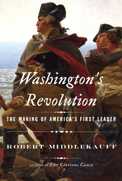 Washington's Revolution: The Making of America's First Leader by Robert Middlekauff