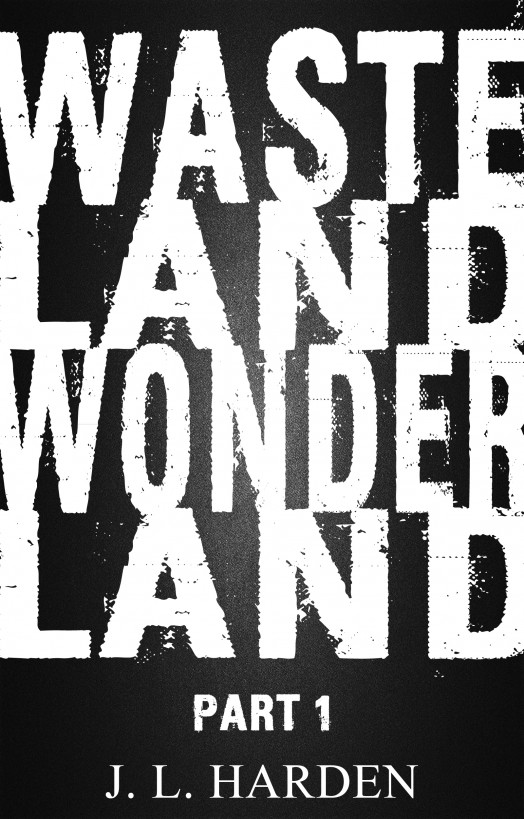 Wasteland Wonderland - Part 1 by James Harden