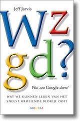 Wat zou Google doen ? (2000) by Jeff Jarvis