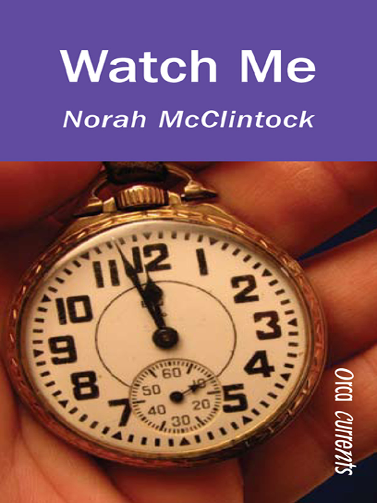 Watch Me (2008) by Norah McClintock