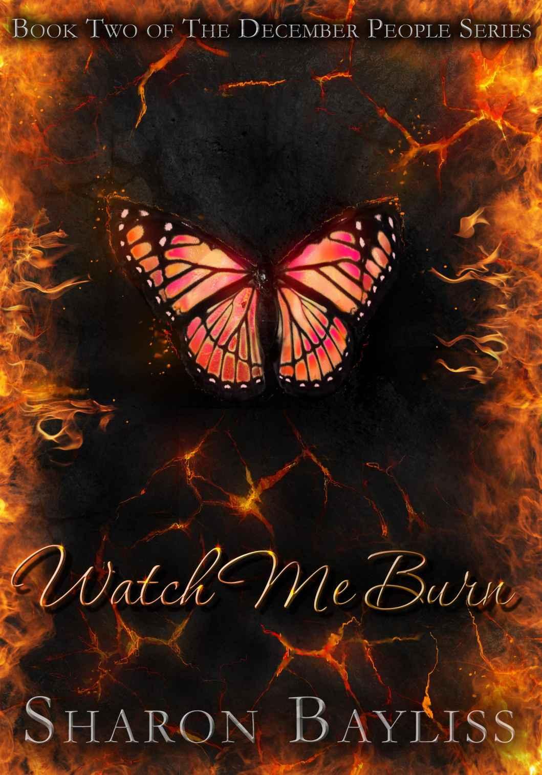 Watch Me Burn: The December People, Book Two by Sharon Bayliss