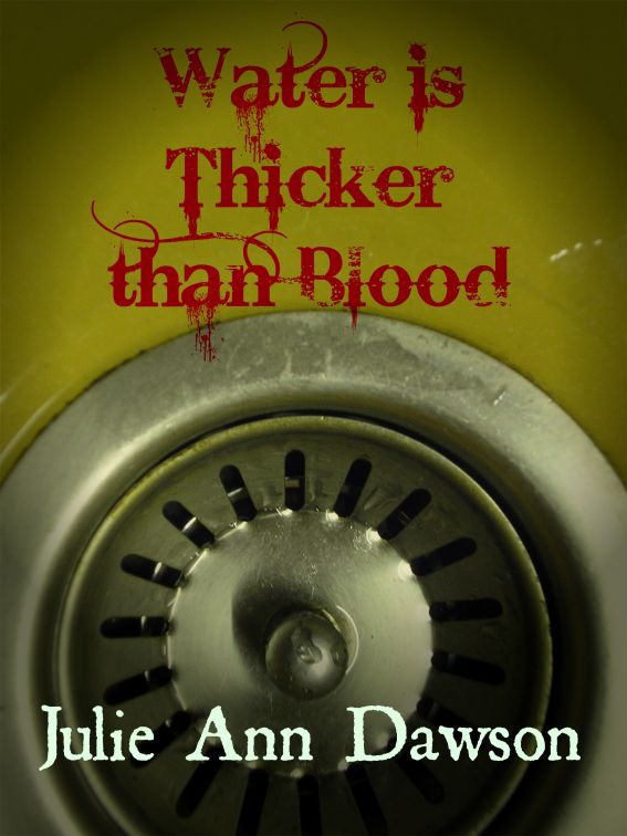 Water is Thicker than Blood by julie ann dawson