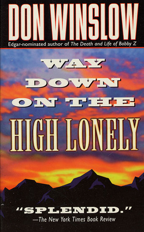 Way Down on the High Lonely (1998) by Don Winslow