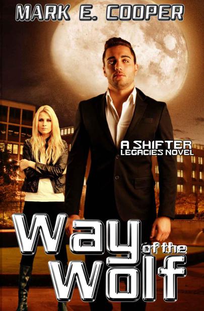 Way of the Wolf: Shifter Legacies 1 by Mark E. Cooper