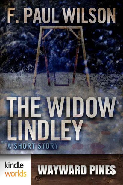 Wayward Pines: The Widow Lindley (Kindle Worlds Novella) by Wilson, F. Paul