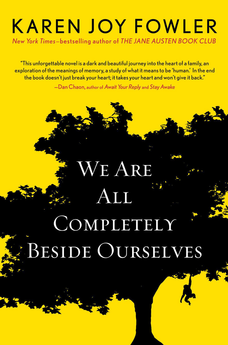 We Are All Completely Beside Ourselves (2013) by Karen Joy Fowler