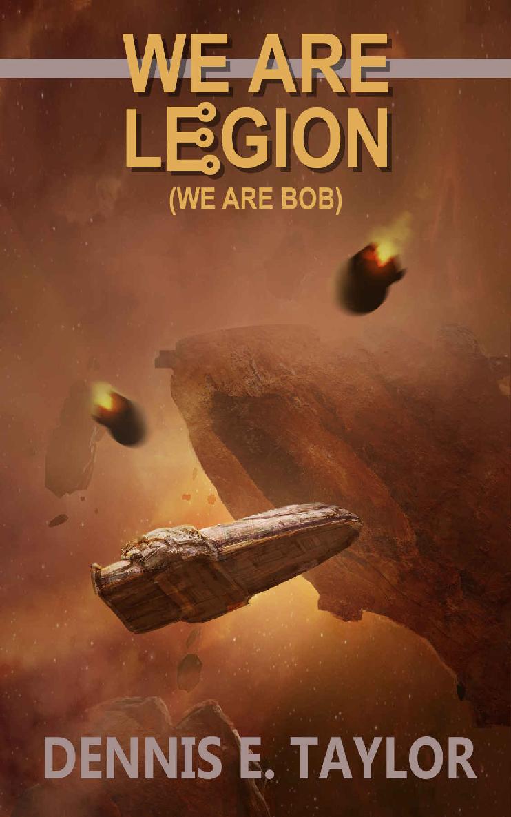 We Are Legion (We Are Bob) (Bobiverse Book 1) by Dennis E. Taylor