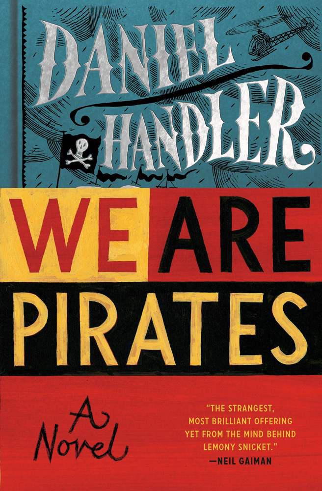 We Are Pirates: A Novel by Daniel Handler