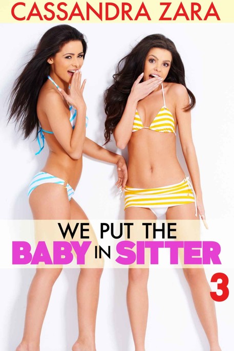 We Put the Baby in Sitter 3 by Cassandra Zara