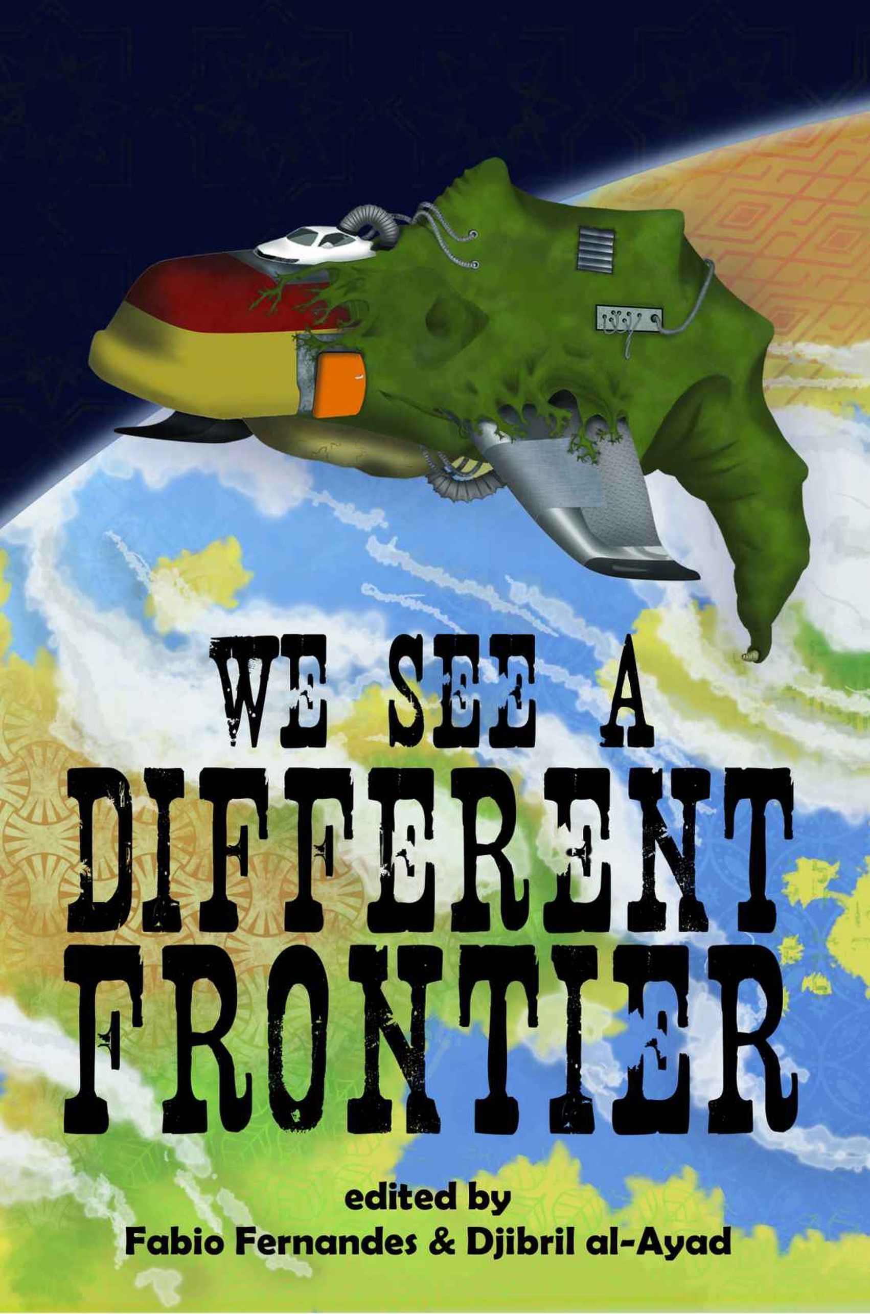 We See a Different Frontier: A Postcolonial Speculative Fiction Anthology by Lavie Tidhar