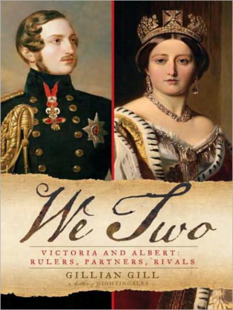 We Two: Victoria and Albert by Gillian Gill