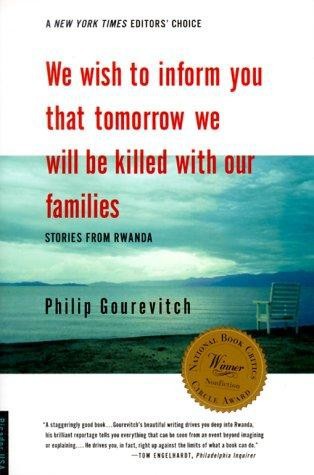 We Wish to Inform You that Tomorrow We Will Be Killed with Our Families by Philip Gourevitch