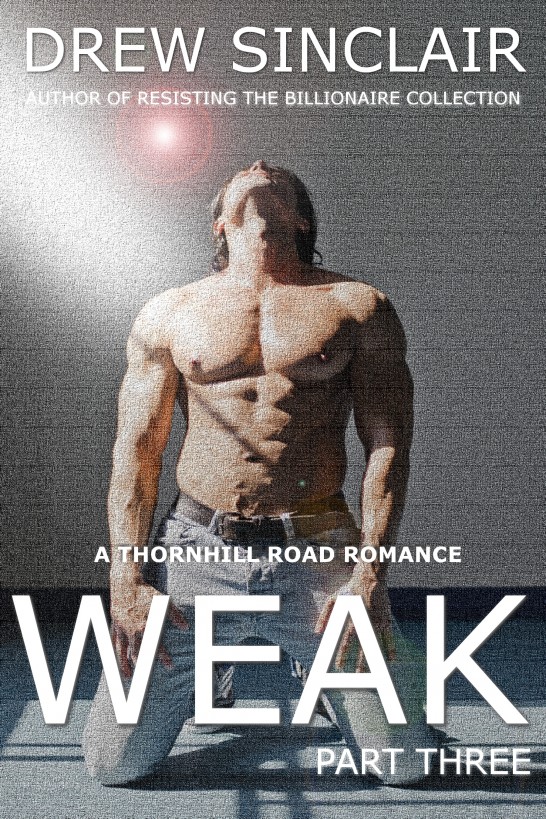 WEAK Part Three: A Thornhill Road Romance by Drew Sinclair