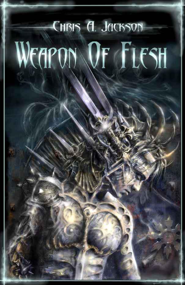 Weapon of Flesh by Chris A. Jackson