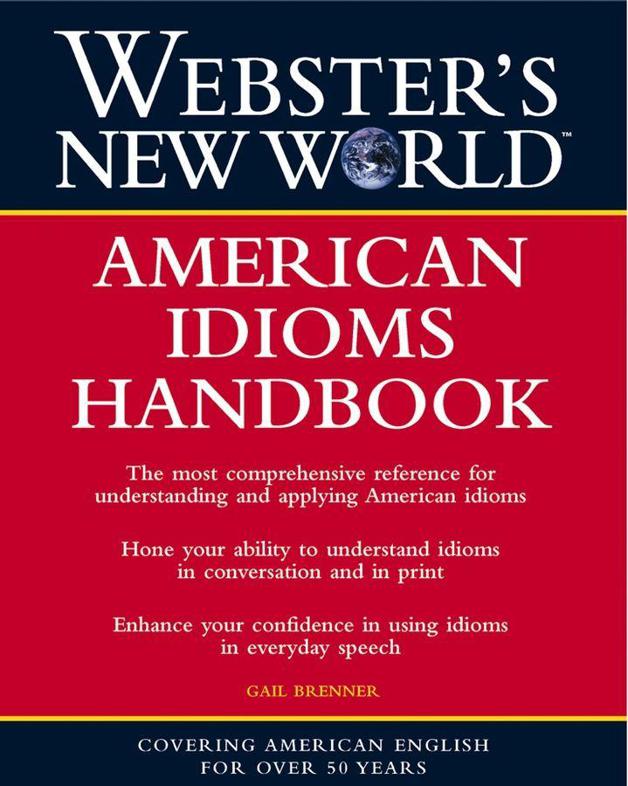 Webster's New World American Idioms Handbook by Brenner, Gail