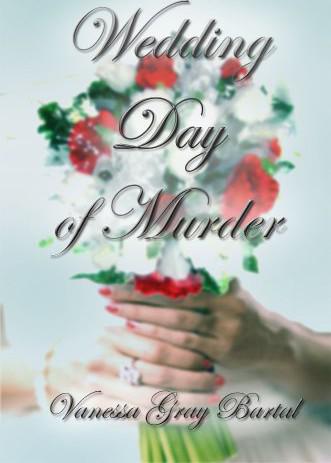 Wedding Day of Murder by Vanessa Gray Bartal