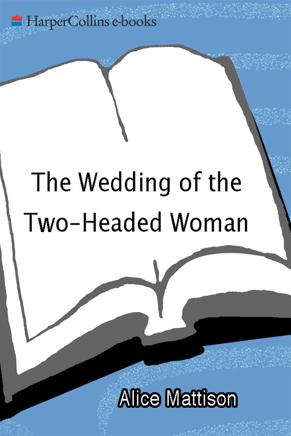 Wedding of the Two-Headed Woman by Alice Mattison