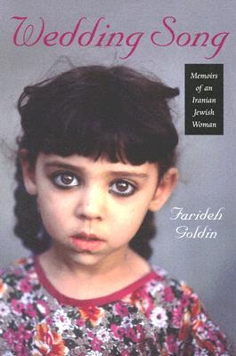 Wedding Song: Memoirs of an Iranian Jewish Woman (2004) by Farideh Goldin