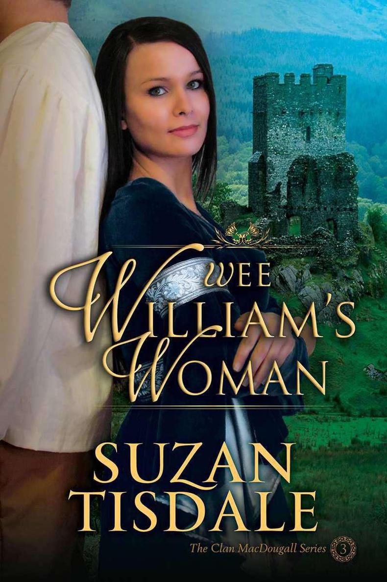 Wee William's Woman, Book Three of the Clan MacDougall Series by Suzan Tisdale