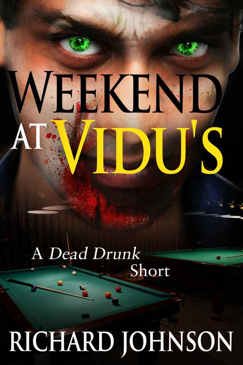 Weekend at Vidu's: A Dead Drunk Short by Richard   Johnson