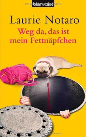 Weg da, das ist mein Fettnäpfchen (2000) by Laurie Notaro