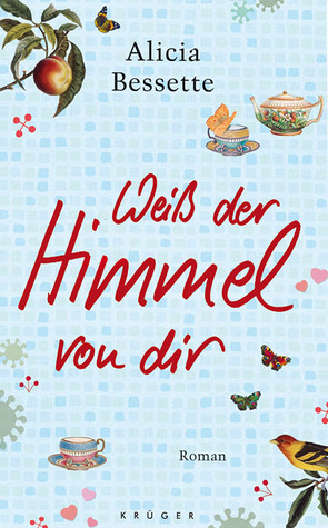 Weiß der Himmel von dir (2010) by Alicia Bessette