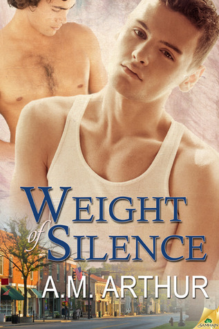 Weight of Silence (2013) by A.M. Arthur