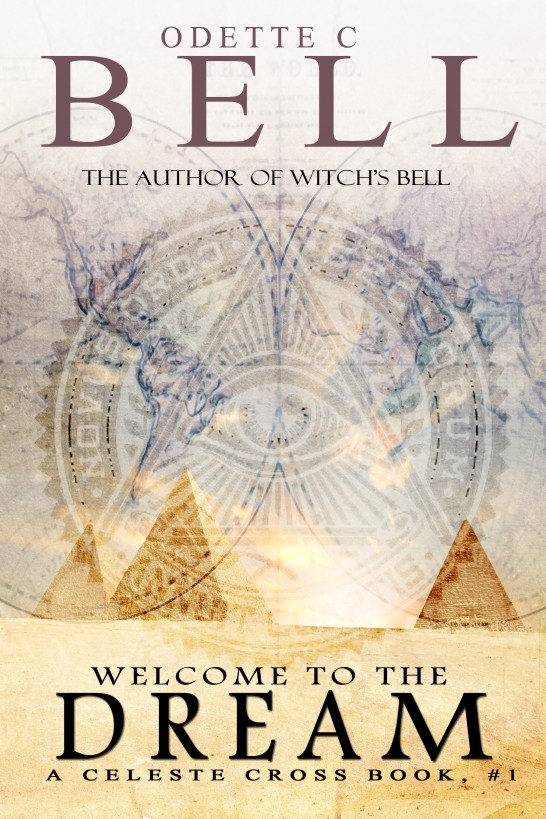 Welcome to the Dream (A Celeste Cross Book, #1) by Odette C. Bell