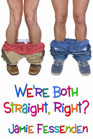 We're Both Straight, Right? (2011) by Jamie Fessenden