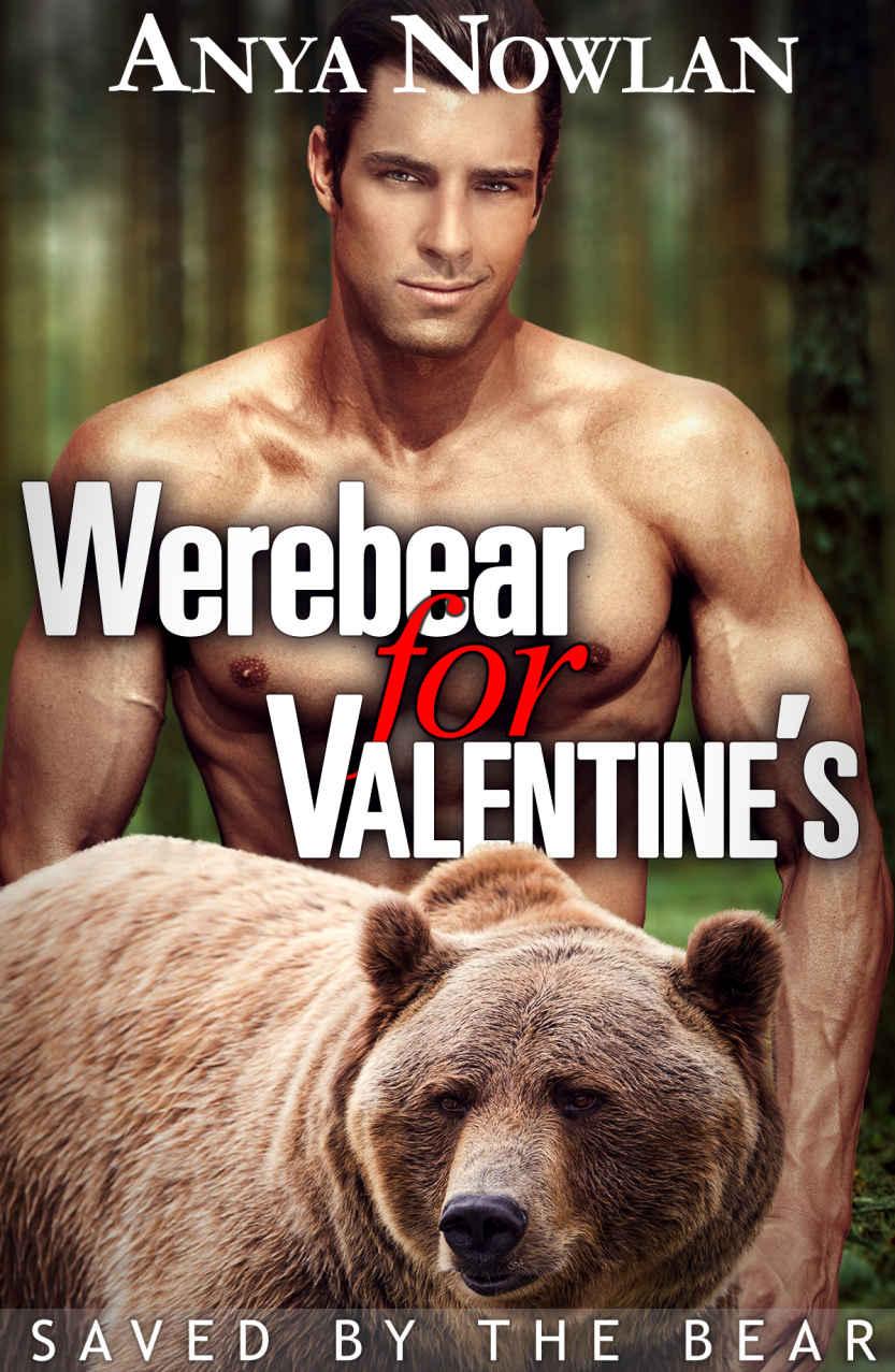 Werebear for Valentine's: Saved by the Bear (BBW Werebear Erotic Romance) by Anya Nowlan