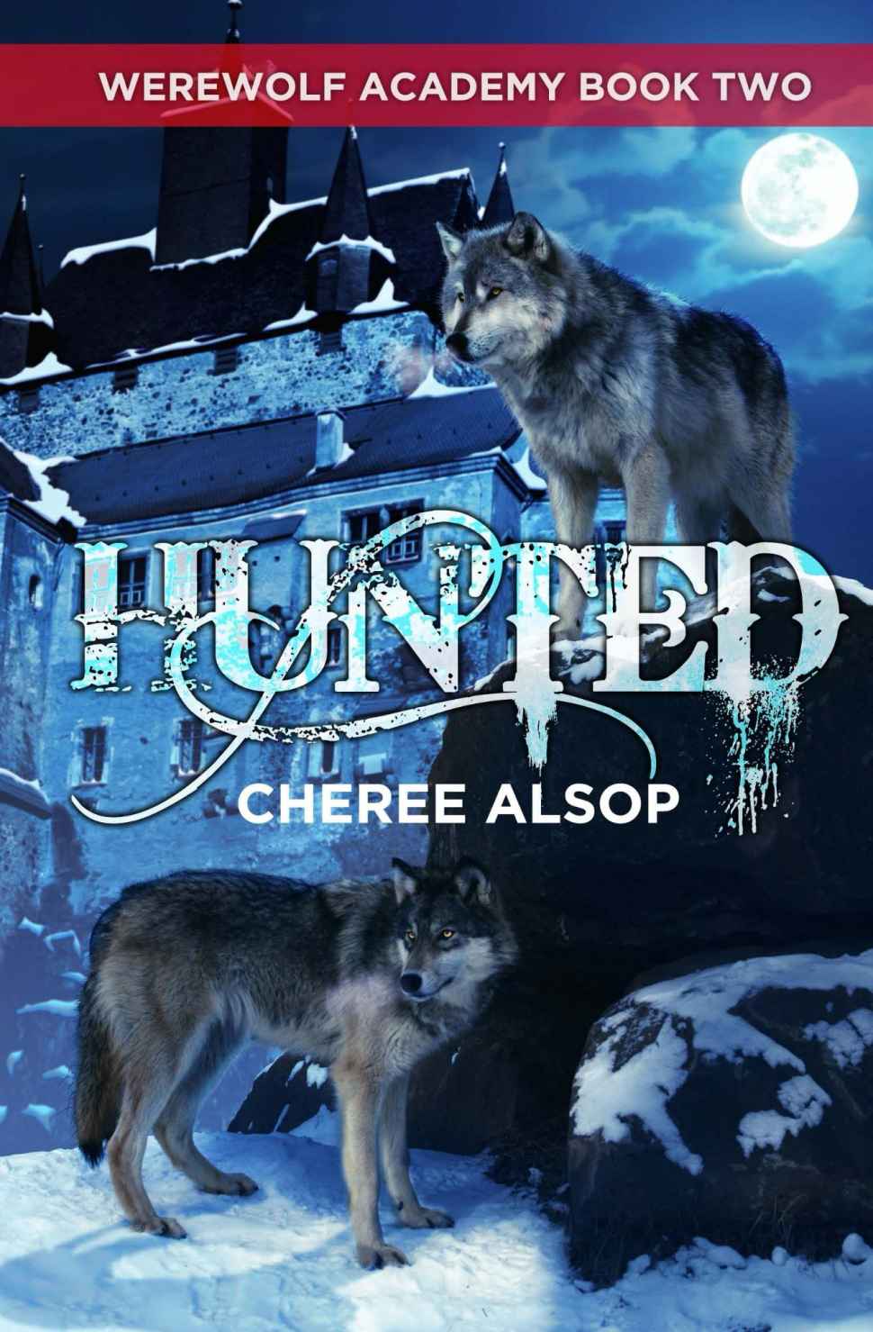 Werewolf Academy Book 2: Hunted by Cheree Alsop