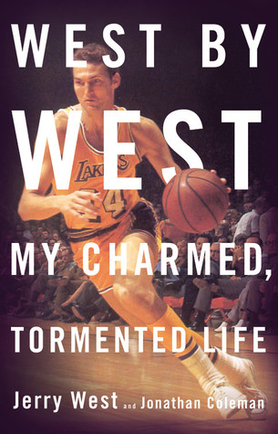 West by West: My Charmed, Tormented Life (2011) by Jerry West