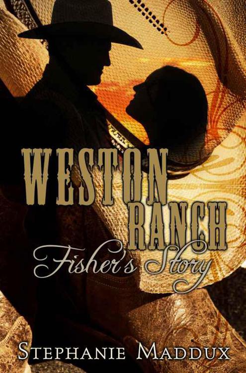 Weston Ranch, Fisher's Story by Stephanie Maddux