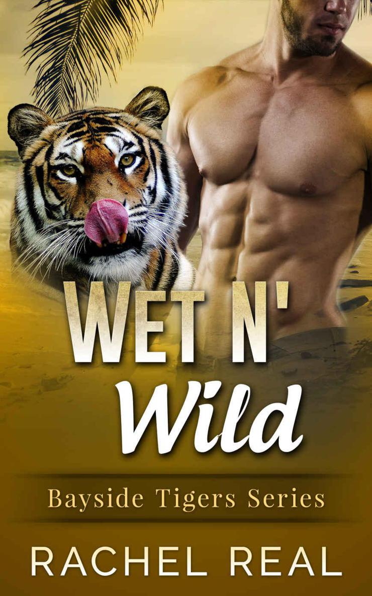 Wet N' Wild (Bayside TIgers (BBW Mail Order Bride Paranormal Shape Shifter Romance Book 3) by Rachel Real