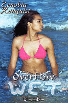 Wet: Overflow by Zenobia Renquist