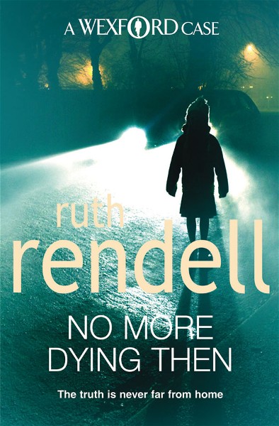 Wexford 6 - No More Dying Then by Ruth Rendell