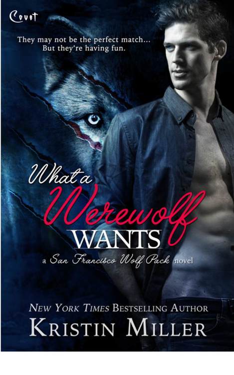 What a Werewolf Wants (San Francisco Wolf Pack) by Kristin Miller