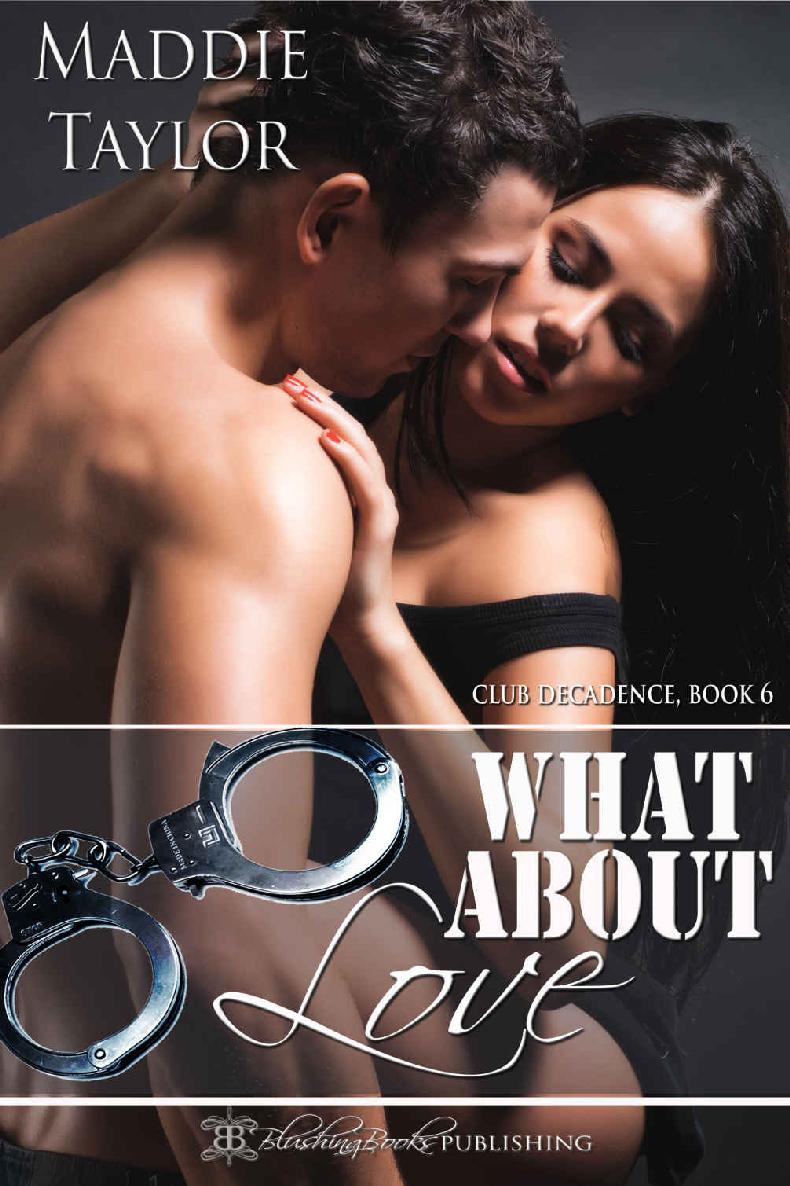 What About Love (Club Decadence Book 6) by Maddie Taylor