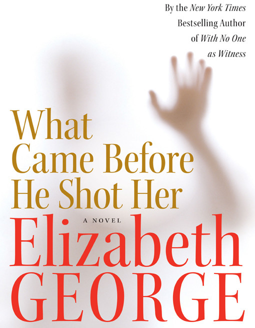 What Came Before He Shot Her by George, Elizabeth