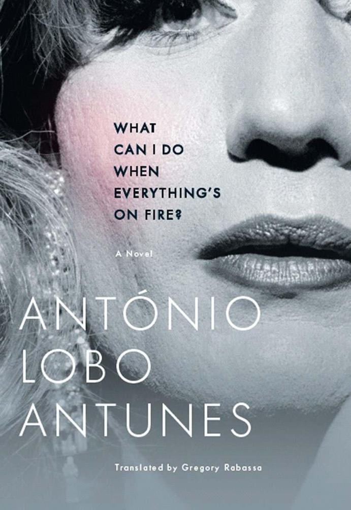 What Can I Do When Everything's On Fire?: A Novel by Antunes, António Lobo