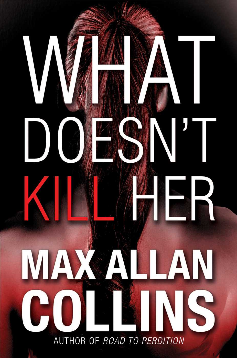 What Doesn’t Kill Her by Collins, Max Allan