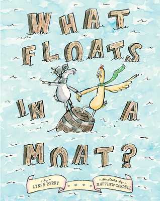 What Floats in a Moat? (2013) by Lynne Berry