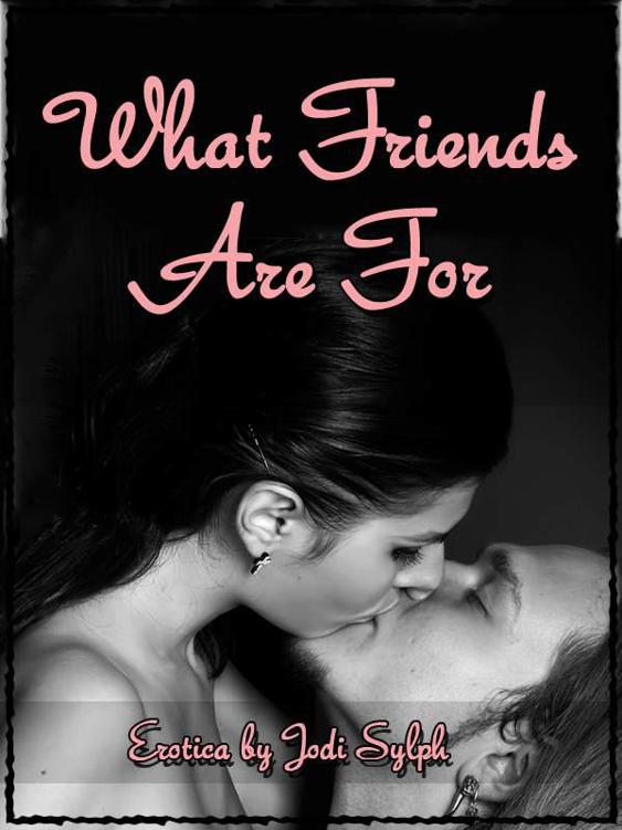 What Friends Are For by Sylph, Jodi