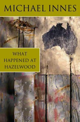 What Happened At Hazlewood (2001) by Michael Innes