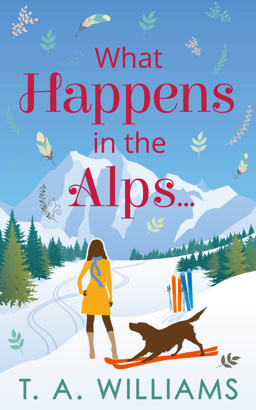 What Happens in the Alps... (2016) by T A Williams