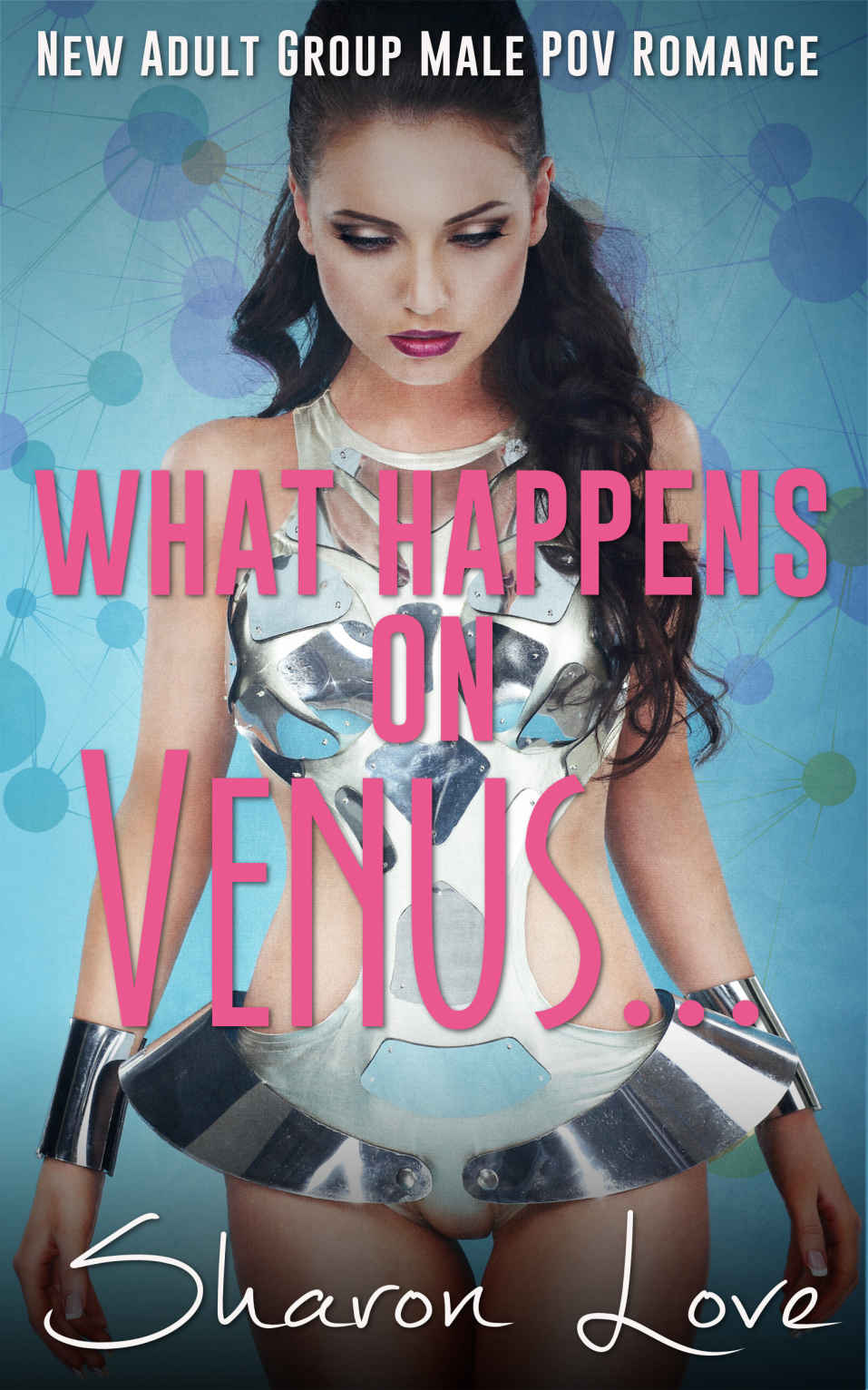 What Happens On Venus . . .: New Adult Group Male POV Romance by Sharon Love