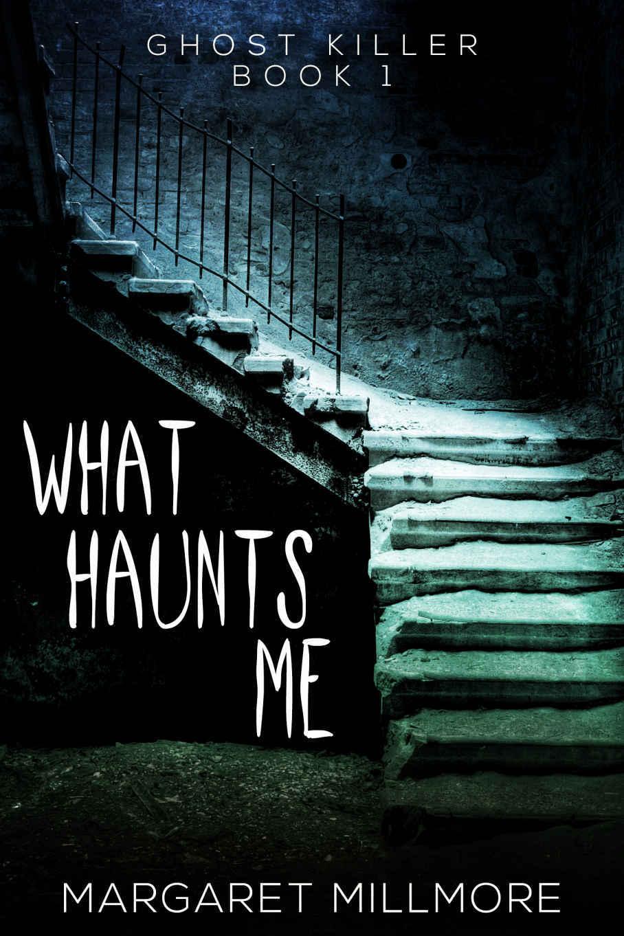 What Haunts Me by Margaret Millmore