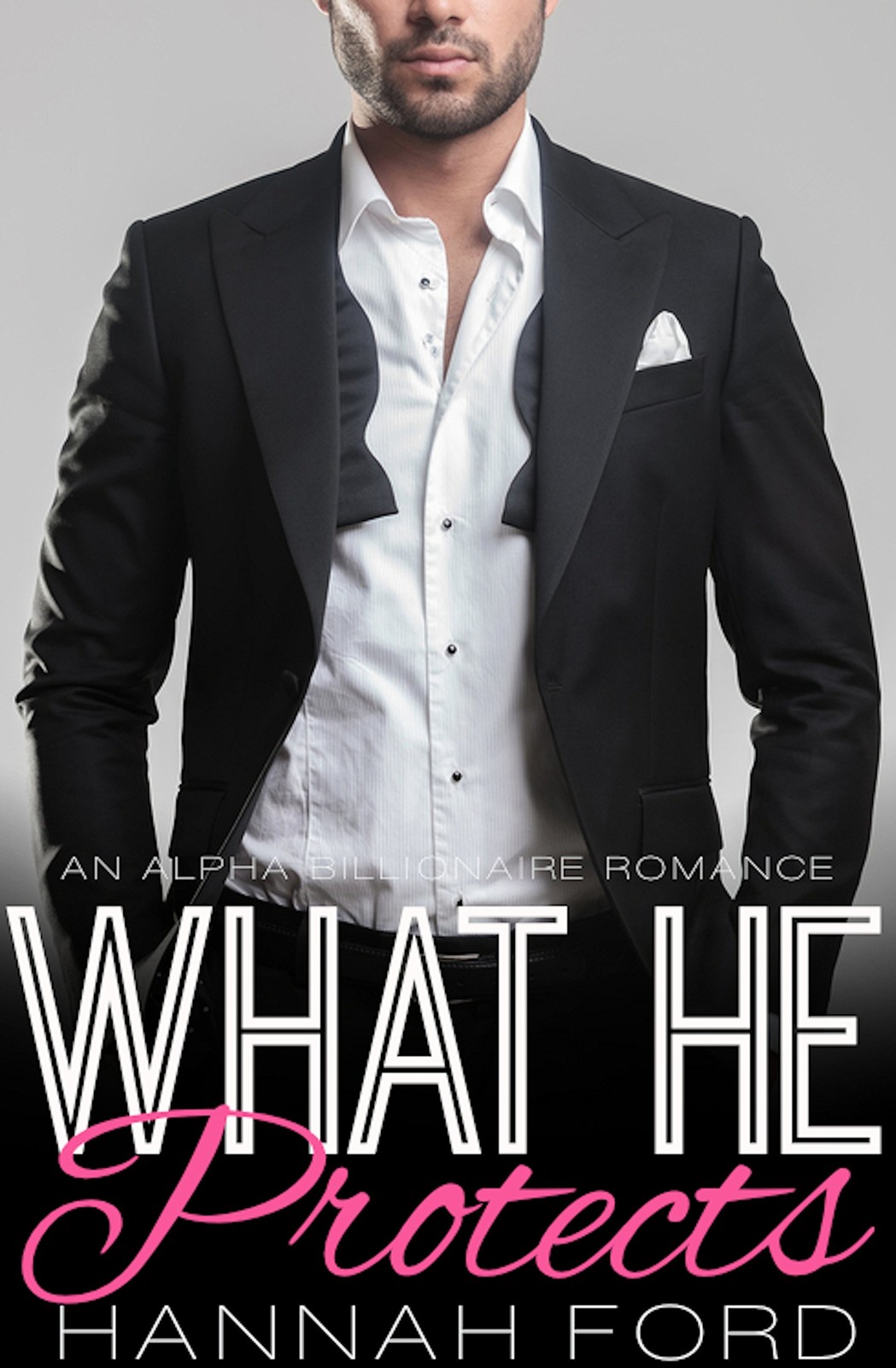 What He Protects (What He Wants, Book Six) (An Alpha Billionaire Romance)