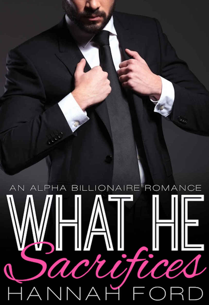 What He Sacrifices (What He Wants, Book Fourteen) (An Alpha Billionaire Romance)