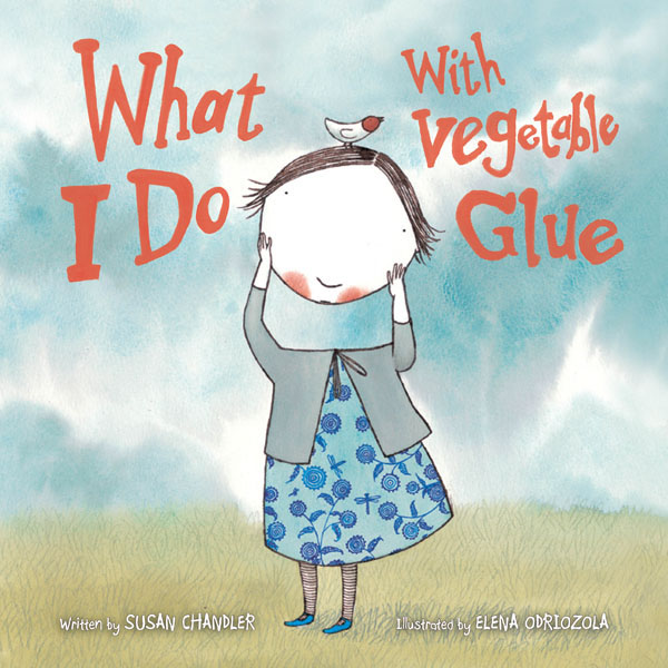 What I Do With Vegetable Glue (2011) by Susan Chandler